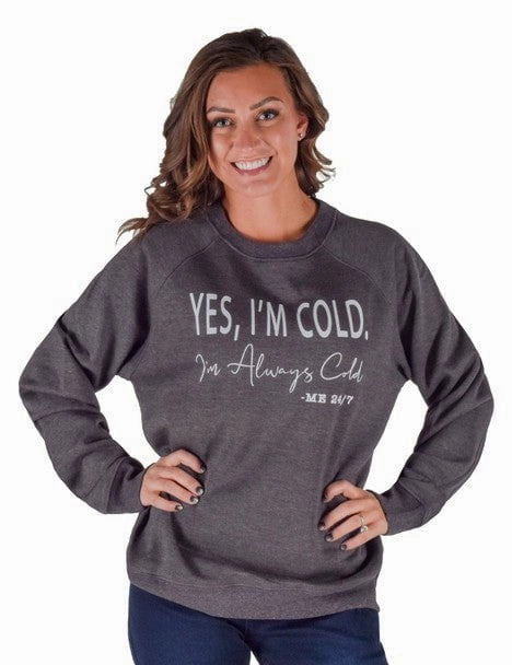 Cowgirl Tuff Womens Yes I'm Cold Charcoal Poly/Rayon Sweatshirt Tear Resistant Weave